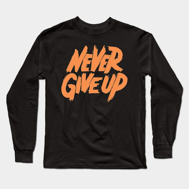 Never give up slogan Long Sleeve T-Shirt by Teefold